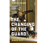 The Changing of the Guard: the British army since 9/11