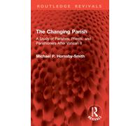 The Changing Parish : A Study of Parishes, Priests, and Parishioners After Vatican II