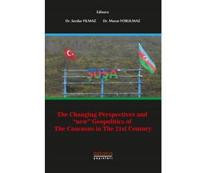 The Changing Perspectives and New Geopolitics Of The Caucasus In The 21st Century