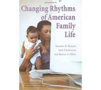The Changing Rhythms of American Family Life (American Sociological Association's Rose)