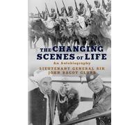 The Changing Scenes of Life: An Autobiography (The Life of Glubb Pasha)