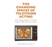 The Changing Spaces of Television Acting: From Studio Realism to Location Realism in BBC Television Drama