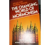 The Changing World of Mormonism: A Behind-the-scenes Look at Changes in Mormon Doctrine and Practice