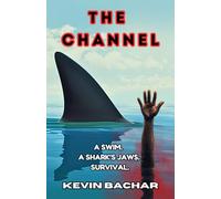THE CHANNEL: A SWIM. A SHARK'S JAWS. SURVIVAL. (NATURE'S RAGE)