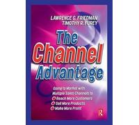 The Channel Advantage: Going to market with multiple sales channels to reach more customers, sell more products, make more profit