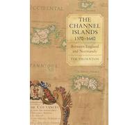 The Channel Islands, 1370-1640: Between England and Normandy