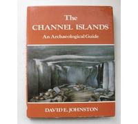 The Channel Islands: An Archaeological Guide by David E. Johnston (1981-01-01)