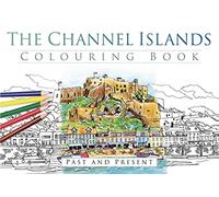 The Channel Islands Colouring Book: Past and Present
