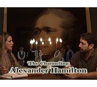 The Channeling of Alexander Hamilton