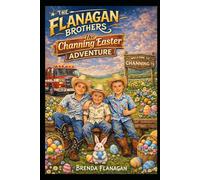The Channing Easter Adventure: 3 (The Flanagan Brothers)
