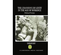 The Chansons de Geste in the Age of Romance: Political Fictions