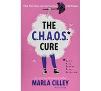 The Chaos Cure: Clean Your House and Calm Your Soul in 15 Minutes