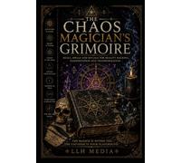 The Chaos Magician's Grimoire (Magick)