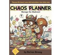 The Chaos Planner: For Messy Minds, Busy Lives, and Sticky-Note Survivors
