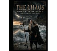 The Chaos When Fire Meets Ice Volume 2: Nordic Gods and Their Stories