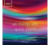 The Chapel Choir of Pembroke College - All Things Are Quite Silent