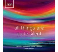 The Chapel Choir of Pembroke College - All Things Are Quite Silent