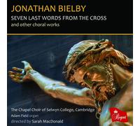 Selwyn College Chapel Choir & Katherine Mann – Seven Last Words from the Cross & Other Choral Works