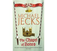 The Chapel of Bones (Last Templar Mysteries 18) : An engrossing and intriguing medieval mystery