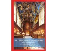 The Chapel Royal at Hampton Court, Past and Present