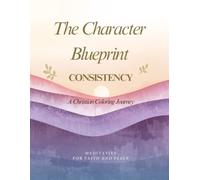 THE CHARACTER BLUEPRINT: CONSISTENCY