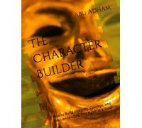 The Character Builder: How to Build Integrity, Courage, and Resilience-One Tiny Habit at a Time