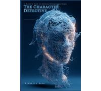 The Character Detective: A Writer's Guide to Building Unforgettable People