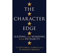 The Character Edge : Leading and Winning with Integrity
