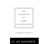 The Character of God in the Book of Genesis: A Narrative Appraisal