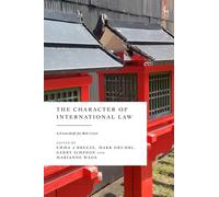 The Character of International Law : A Festschrift for Rob Cryer