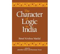 The Character of Logic in India (Suny Series in Indian Thought) (SUNY series in Indian Thought: Texts and Studies)