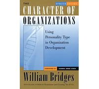 The Character of Organizations: Using Personality Type in Organization Development