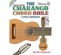 The Charango Chord Bible: GCEAE Standard Tuning 1,728 Chords (Fretted Friends)