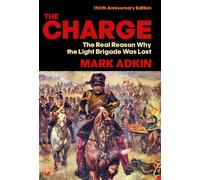 The Charge: The Real Reason why the Light Brigade was Lost
