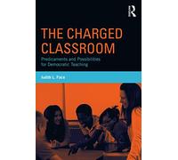 The Charged Classroom: Predicaments and Possibilities for Democratic Teaching (100 Key Points)