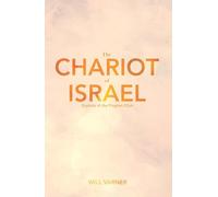 The Chariot of Israel: Exploits of the Prophet of Elijah