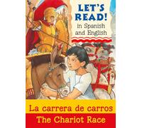 The Chariot Race/La carrera de carros: 1 (Let's Read in Spanish and English)