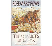 The Chariots of Calyx: Transport yourself to Roman Britain in this gripping mystery (Libertus Mysteries Series)
