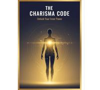 The Charisma Code: Unlock Your Inner Power