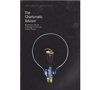 The Charismatic Advisor: Becoming a Source of Strength in the Life of Your Clients