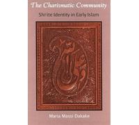 The Charismatic Community: Shi'ite Identity in Early Islam (SUNY series in Islam)