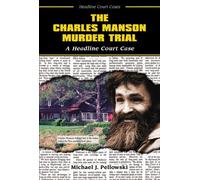 The Charles Manson Murder Trial: A Headline Court Case (Headline Court Cases)