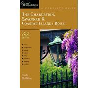 The Charleston, Savannah and Coastal Islands Book - A Complete Guide - Great Destinations 5e