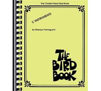 The Charlie Parker Real Book: The Bird Book C Instruments: The Charlie Parker Real Book (C Instruments