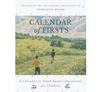 The Charlotte Mason Inspired Calendar of Firsts | A Nature Journal to Track Each Season's Firsts: A Simple Nature Homeschool Activity Book | Includes ... Quotes, Classic Nature Poetry, and More