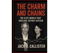 The Charm and the Chains: The Elite World That Shielded Jeffrey Epstein
