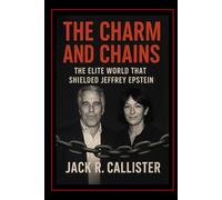 The Charm and the Chains: The Elite World That Shielded Jeffrey Epstein
