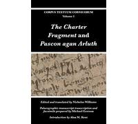 The Charter Fragment and Pascon agan Arluth: 1 (Corpus Textuum Cornicorum)