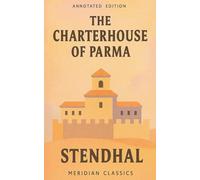 The Charterhouse of Parma (Meridian Classics Annotated Edition)