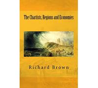 The Chartists, Regions and Economies: Volume 5 (Reconsidering Chartism)
